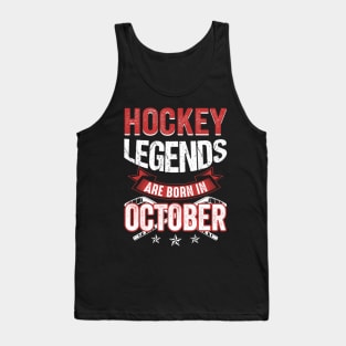 Hockey Legends Are Born In October Tank Top